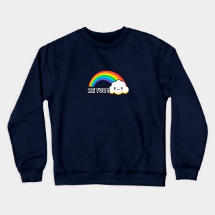 Be You- Rainbow Pride design Crewneck Sweatshirt